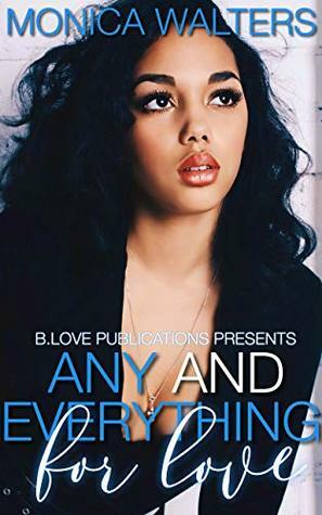 Any and Everything for Love by Charlene Howell, Monica Walters