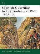 Spanish Guerrillas in the Peninsular War 1808–14 by René Chartrand