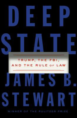 Deep State: Trump, the FBI, and the Rule of Law by James B. Stewart