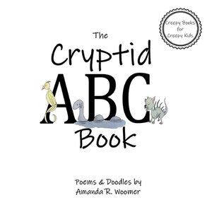 The Cryptid ABC Book by Amanda R. Woomer