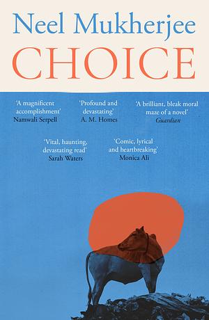 Choice by Neel Mukherjee