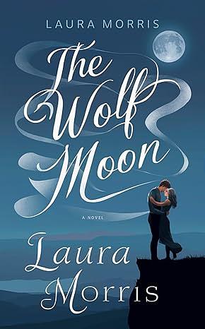 The Wolf Moon  by Laura Morris