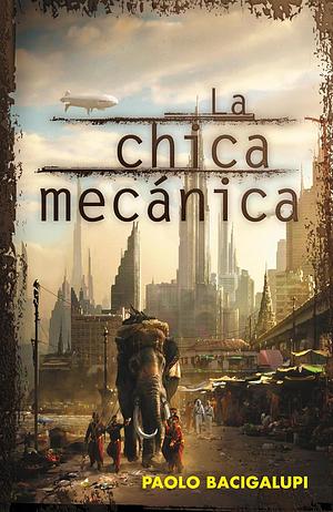 La chica mecánica by Paolo Bacigalupi, Manuel de los Reyes