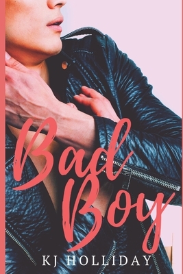 Bad Boy by Kj Holliday