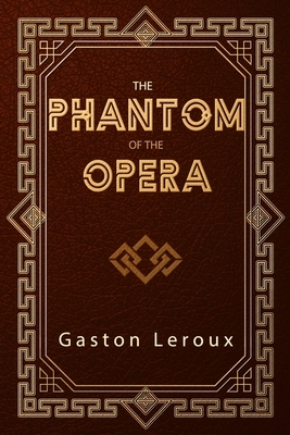 The Phantom of the Opera by Gaston Leroux