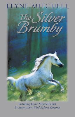 The Silver Brumby / Wild Echoes Ringing by Elyne Mitchell, Margaret Power