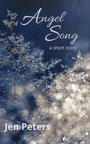 Angel Song: A Christmas Short Story by Jen Peters