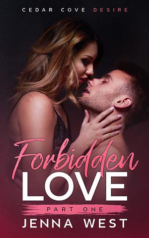 Forbidden Love Part One by Jenna West, Jenna West