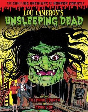 Lou Cameron's Unsleeping Dead by Craig Yoe, Lou Cameron, Tillmann Courth