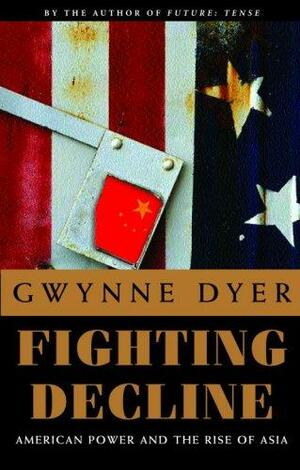 Fighting Decline by Dyer, Gwynne