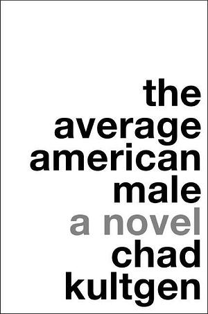 The Average American Male by Chad Kultgen