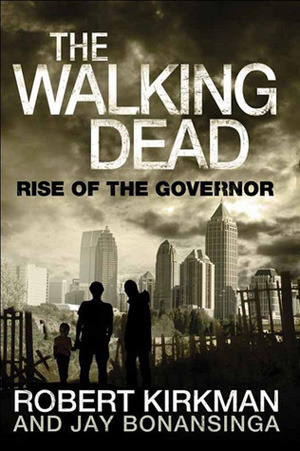 Rise of the Governor by Jay Bonansinga, Robert Kirkman