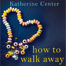 How to Walk Away by Katherine Center