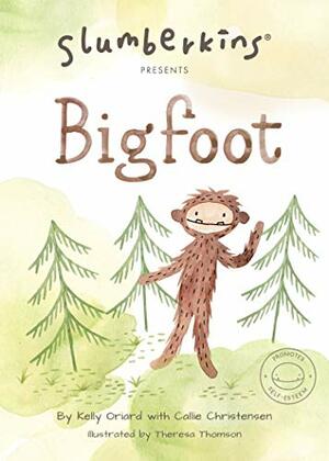 Slumberkins Presents Bigfoot by Kelly Oriard, Callie Christensen