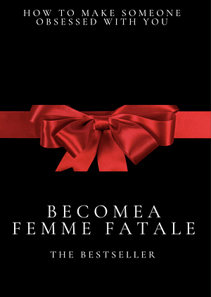 Become a Femme Fatale by femme fatale books, femme fatale books