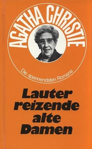 Lauter reizende alte Damen: Roman by Agatha Christie
