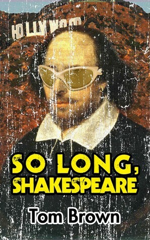 So Long, Shakespeare by Tom Brown