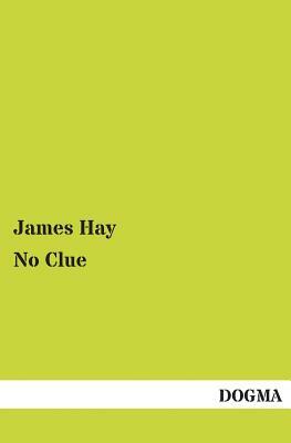 No Clue by James Jr. Hay