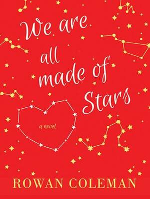 We Are All Made of Stars by Rowan Coleman