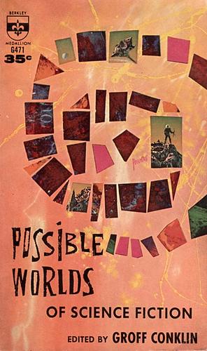 Possible Worlds of Science Fiction by Groff Conklin, John Berryman