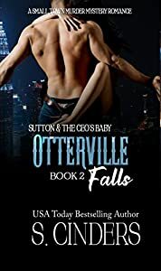 Sutton and the CEO's Baby - Otterville Falls: A Small Town Murder Mystery Romance (Bedding the Billionaire Book 2) by S. Cinders