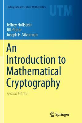 An Introduction to Mathematical Cryptography by Jeffrey Hoffstein, Jill Pipher, Joseph H. Silverman