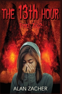 The 13th Hour, Part 1 & 2 by Alan Zacher