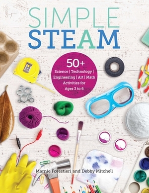 Simple Steam: 50+ Science Technology Engineering Art and Math Activities for Ages 3 to 6 by Debby Mitchell, Marnie Forestieri