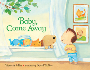 Baby, Come Away by Victoria Adler