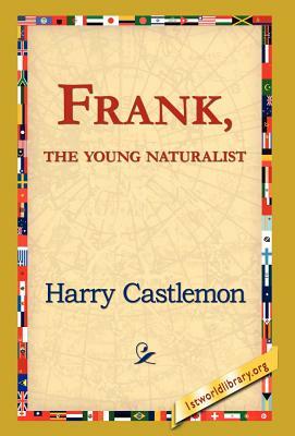 Frank, the Young Naturalist by Harry Castlemon