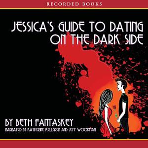 Jessica's Guide to Dating on the Dark Side by Beth Fantaskey