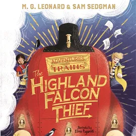 The Highland Falcon Thief by M.G. Leonard, Sam Sedgman