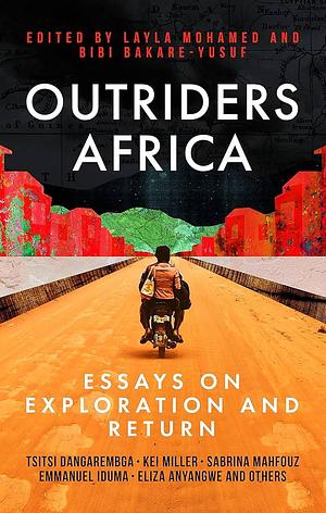 Outriders Africa: Essays on Exploration and Return by Bibi Bakare-Yusuf, Layla Mohamed