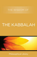 The Wisdom of the Kabbalah by Philosophical Library