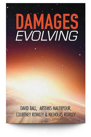 Damages Evolving by David Ball, Courtney Rowley, Artemis Malekpour, Nicholas Rowley
