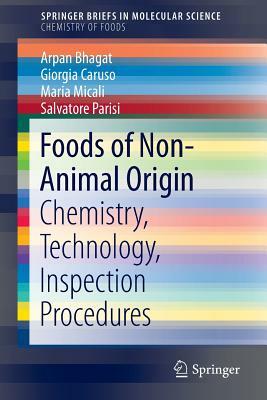 Foods of Non-Animal Origin: Chemistry, Technology, Inspection Procedures by Arpan Bhagat, Giorgia Caruso, Maria Micali