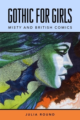 Gothic for Girls: Misty and British Comics by Julia Round