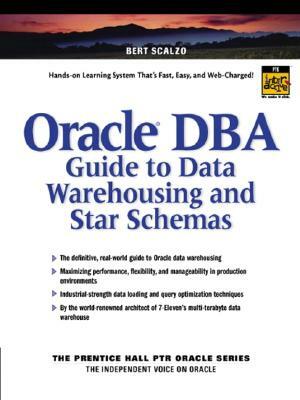 Oracle DBA Guide to Data Warehousing and Star Schemas by Bert Scalzo