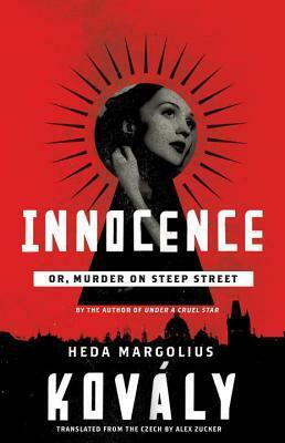 Innocence; or, Murder on Steep Street by Heda Margolius Kovály, Alex Zucker