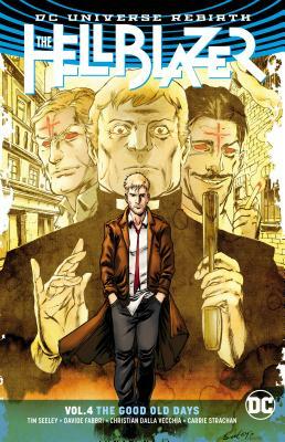 The Hellblazer Vol. 4: The Good Old Days by Tim Seeley