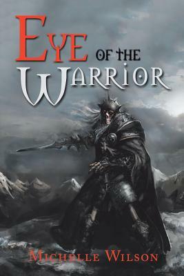 Eye of the Warrior by Michelle Wilson