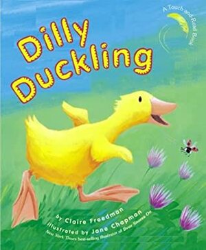 Dilly Duckling by Jane Chapman, Claire Freedman