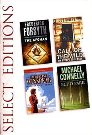 SELECT EDITIONS: THE AFGHAN, CALL OF THE WILD, MESSENGER OF TRUTH, ECHO PARK by Jacqueline Winspear, Bruce Connelly, Reader's Digest Association, Guy Grieve, Frederick Forsyth