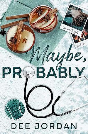 Maybe, Probably by Dee Jordan