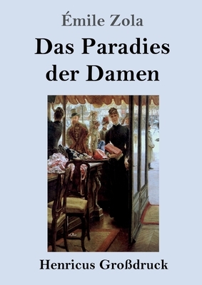 Das Paradies der Damen (Großdruck) by Émile Zola