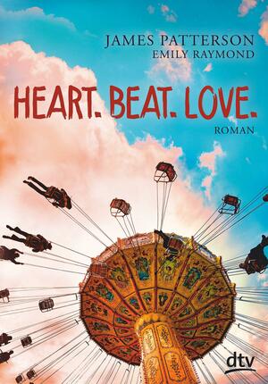 Heart. Beat. Love. by James Patterson, Emily Raymond