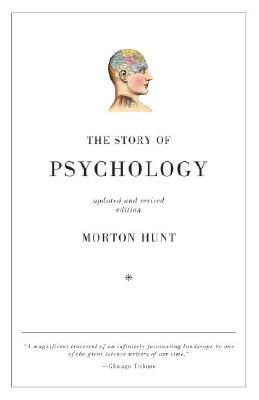 The Story of Psychology by Morton Hunt