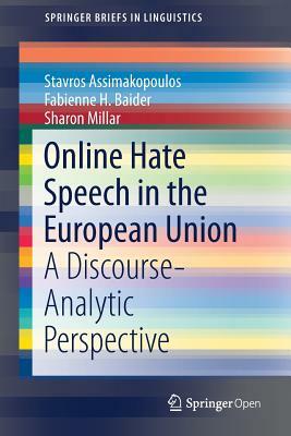 Online Hate Speech in the European Union: A Discourse-Analytic Perspective by Sharon Millar, Stavros Assimakopoulos, Fabienne H. Baider