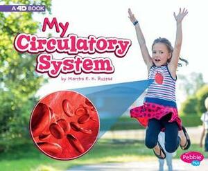 My Circulatory System: A 4D Book by Martha E.H. Rustad