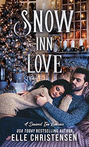 Snow Inn Love: A Snowed Inn Romance by Elle Christensen